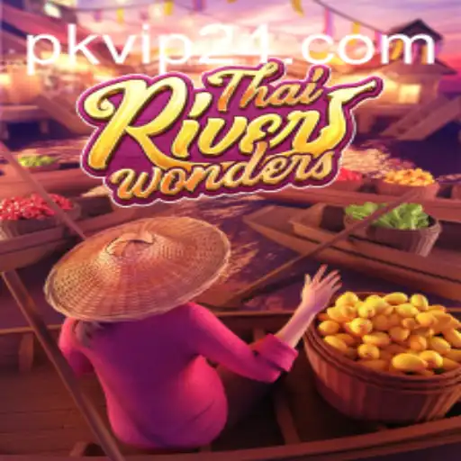 Explore the Exciting World of ThaiRiverWonders with Pkvip